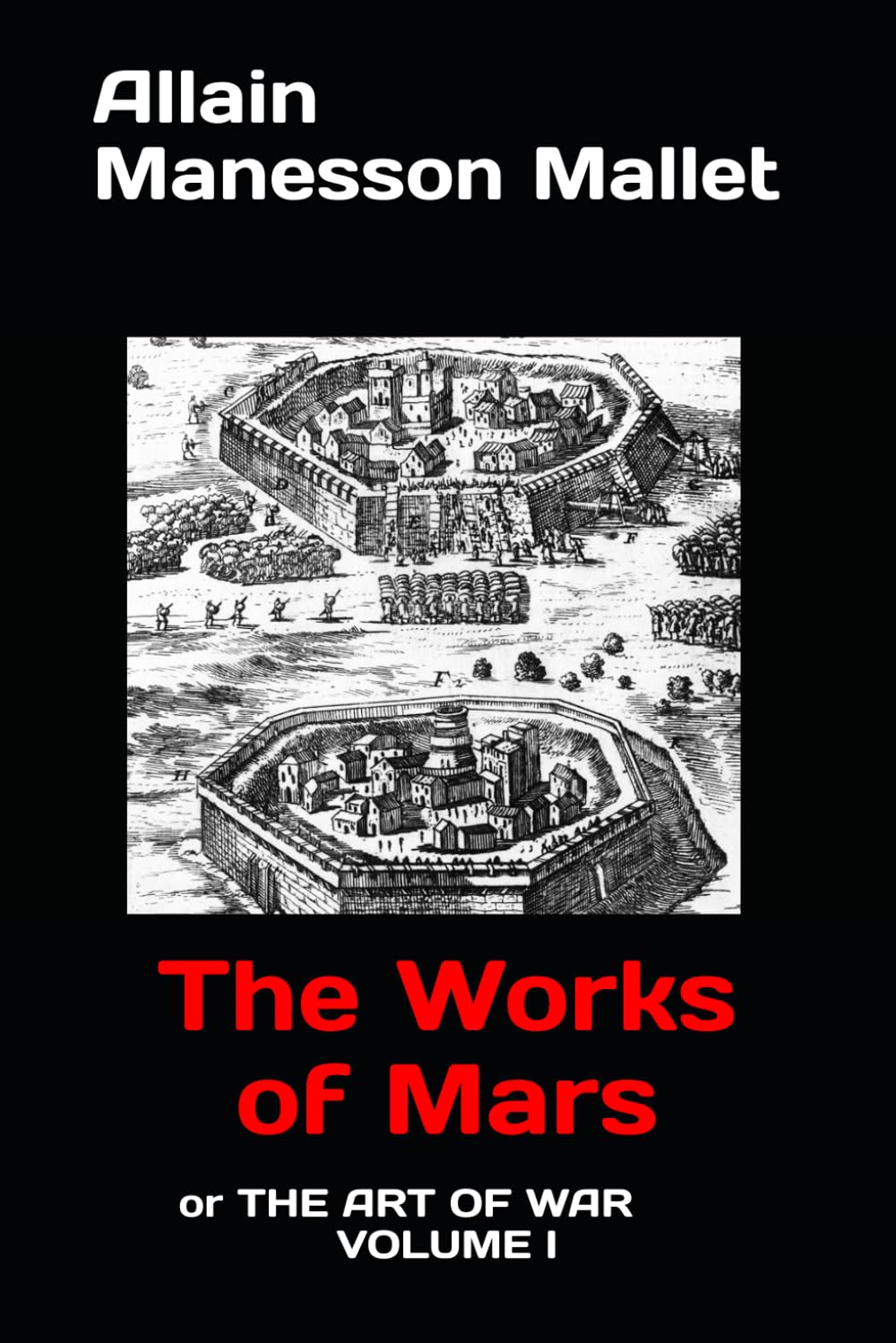 The Works of Mars: or THE ART OF WAR VOLUME I