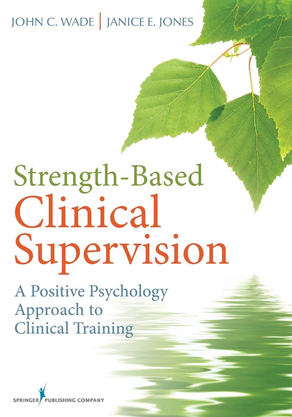 Strength-Based Clinical Supervision: A Positive Psychology Approach to Clinical Trainin