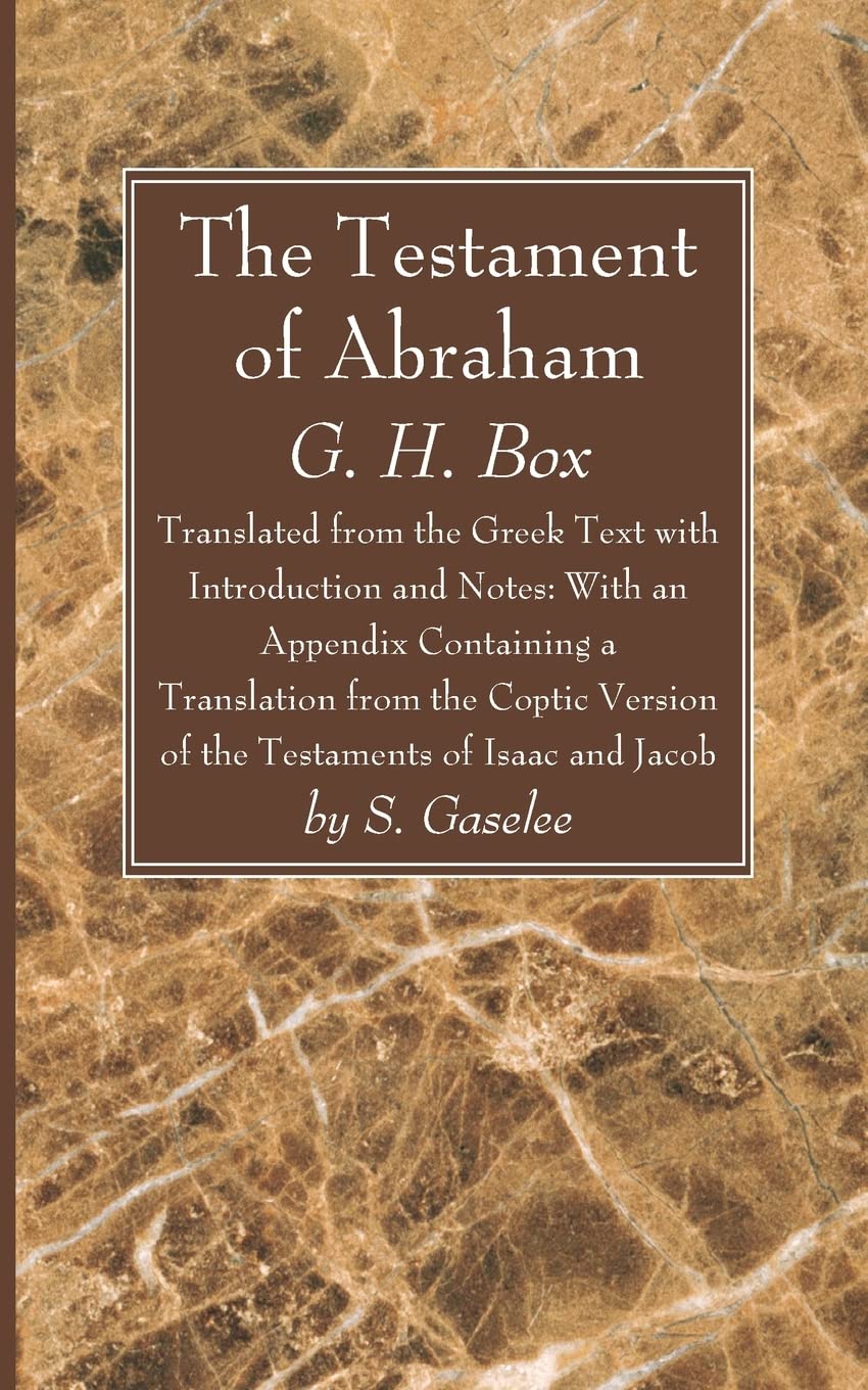 The Testament of Abraham: Translated from the Greek Text with Introduction and Notes: With an Appendix Containing a Translation from the Coptic Version of the Testaments of Isaac and Jacob