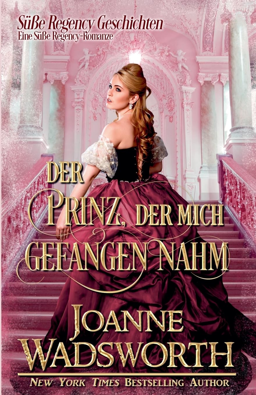 Der Prinz, der mich gefangen nahm: Eine Süße Regency-Romanze: 5 (Süße Regency Geschichten)