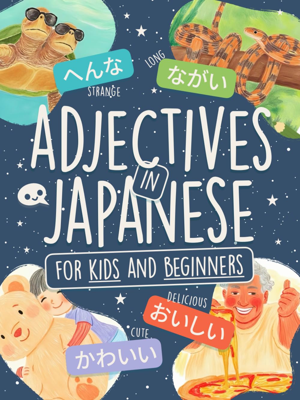 Adjectives in Japanese for Kids and Beginners: Learn 80+ Words in Hiragana and Katakana with Colorful Illustrations, Kanji List & Story Time! (Learn Japanese by Playing)