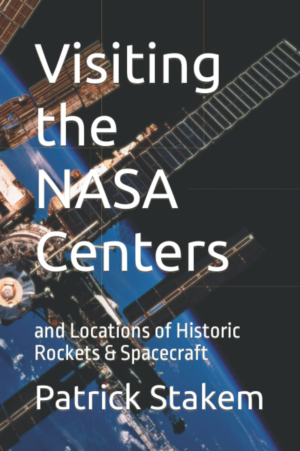 Visiting the NASA Centers: and Locations of Historic Rockets & Spacecraft: 11