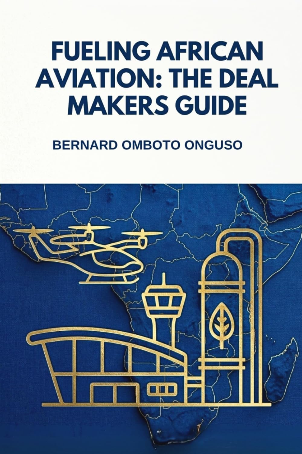 Fueling African Aviation: The Deal Makers Guide Volume II: An Execution Manual for African and Frontier Aviation Fuel Markets Pandemic-Ready Edition