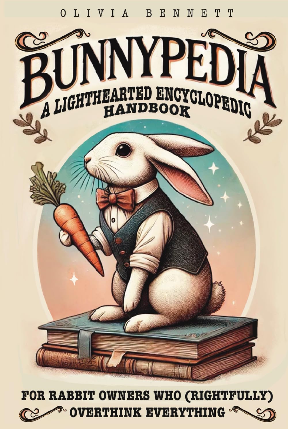 BUNNYPEDIA: A Lighthearted Encyclopedic Handbook for Rabbit Owners Who (Rightfully) Overthink Everything