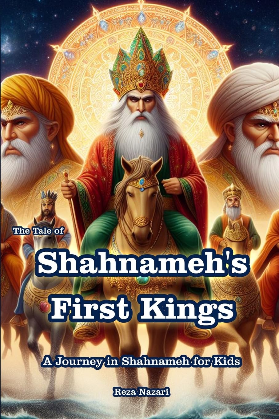 The Tale of Shahnameh's First Kings: A Journey in Shahnameh for Kids