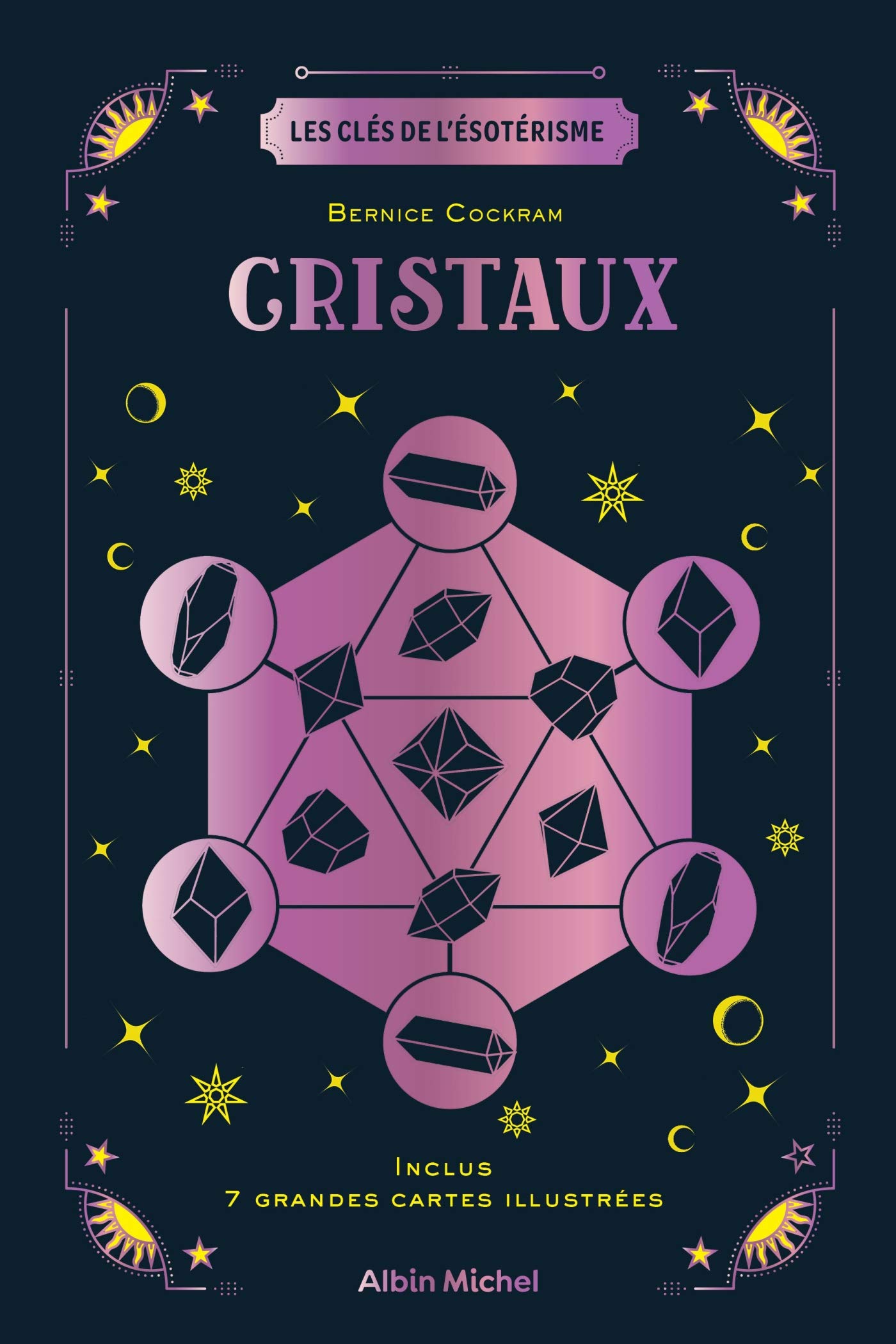 Les Clés de l'ésotérisme - Cristaux: Inclus 7 grandes cartes illustrées