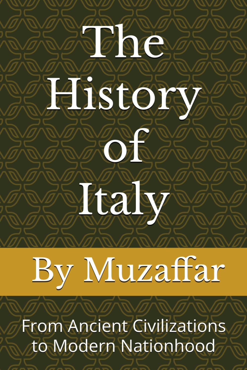 The History of Italy: From Ancient Civilizations to Modern Nationhood (history books)
