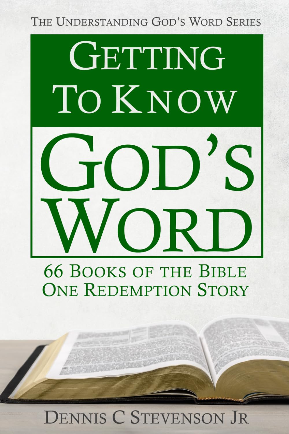 Getting To Know God's Word: How 66 Books of the Bible Tell God's Redemption Story (Understanding God's Word)