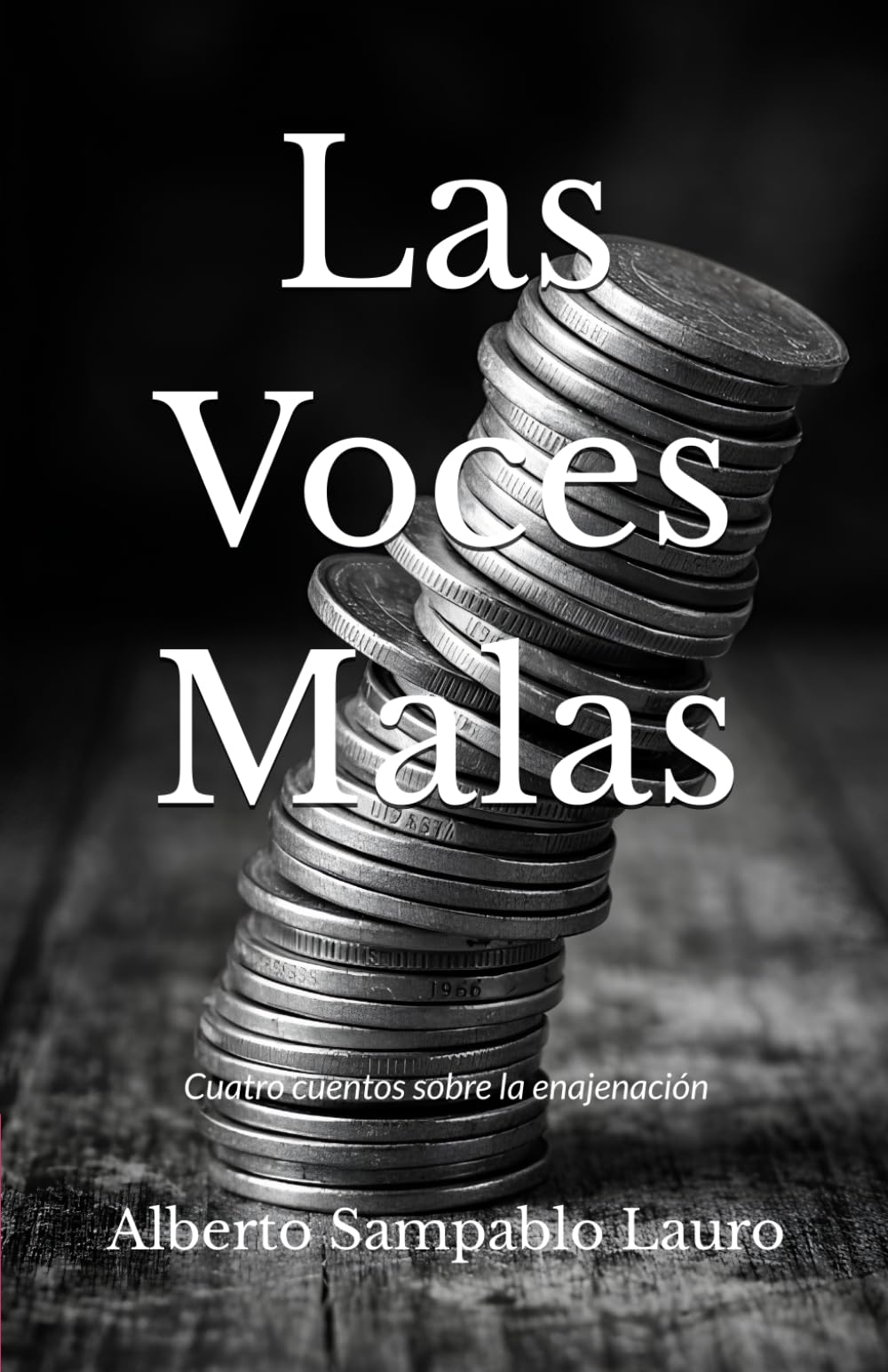 Las Voces Malas: Cuatro cuentos sobre la enajenación