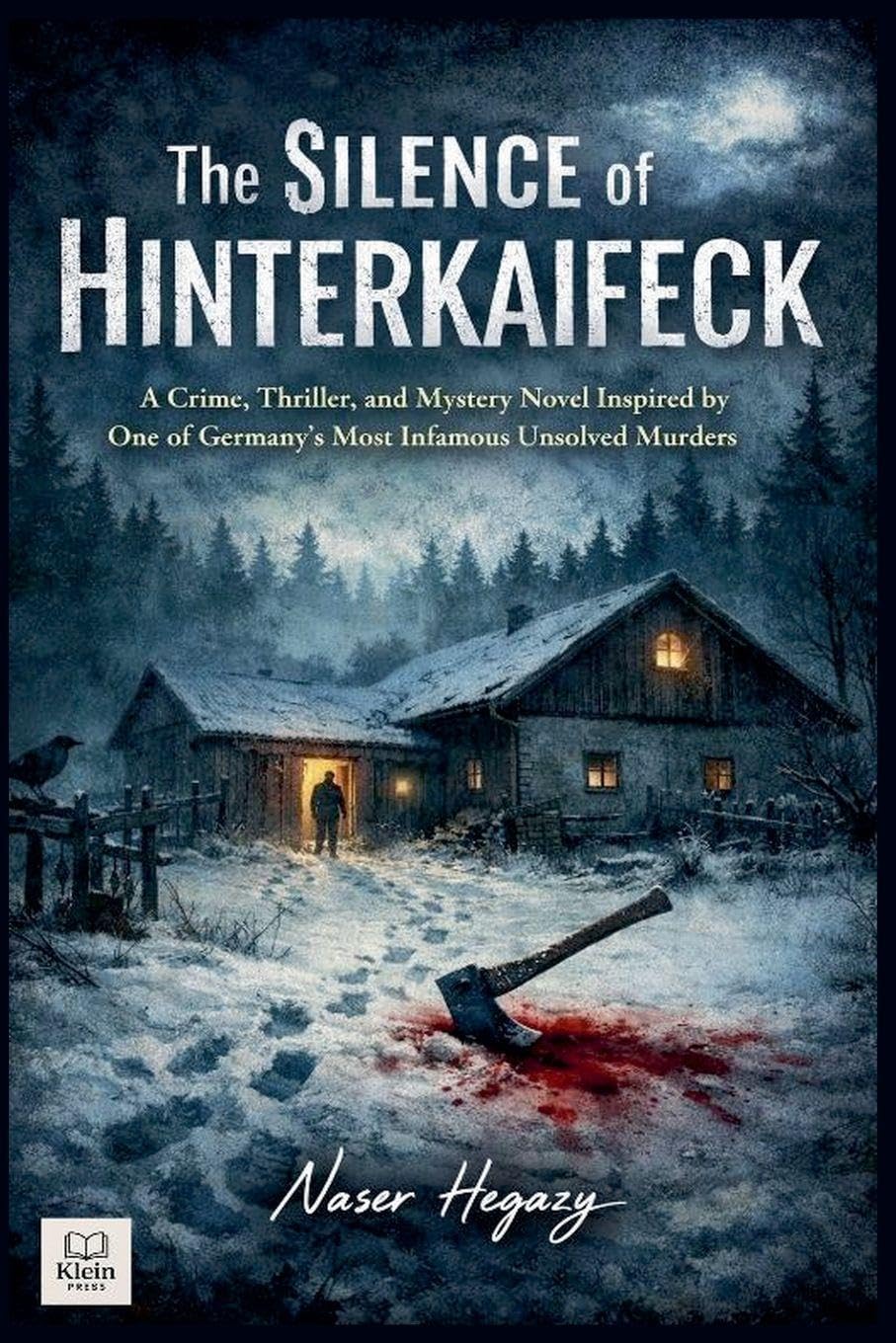 The Silence of Hinterkaifeck A Crime, Thriller, and Mystery Novel Inspired by One of Germany's Most Infamous Unsolved Murders