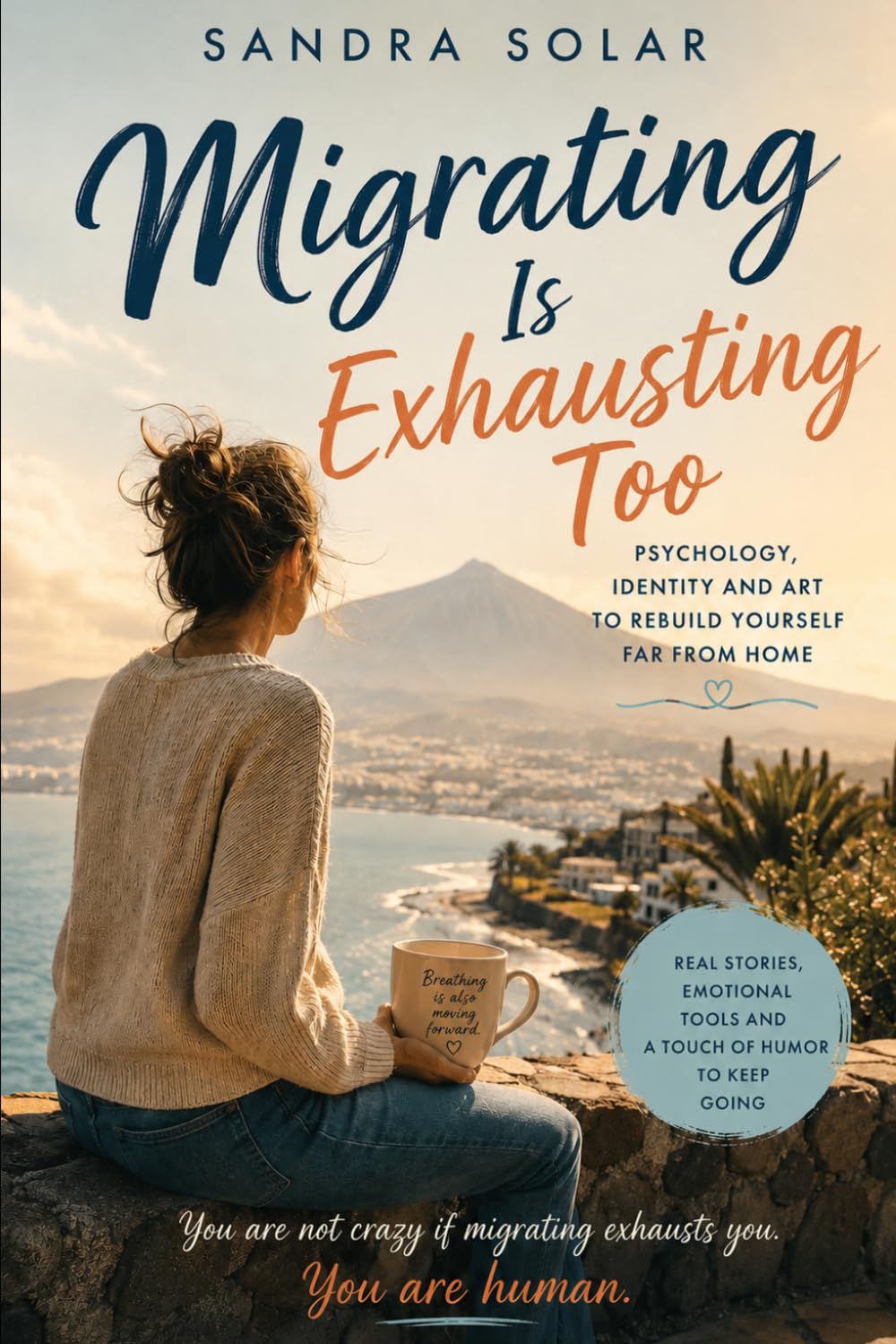 Migrating Is Exhausting Too: Psychology, Identity, Humor and Art to Rebuild Yourself Far From Home