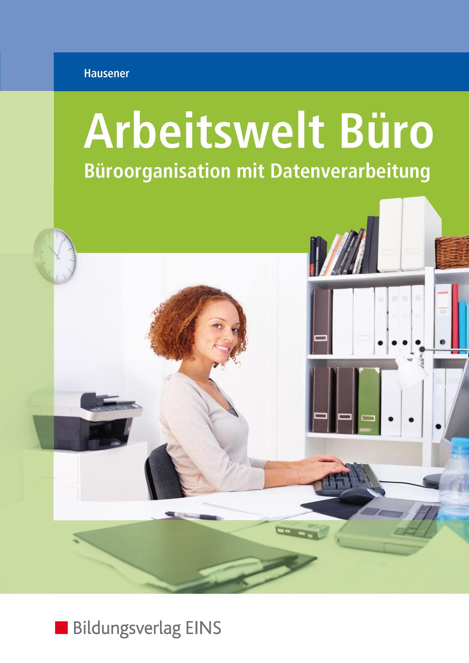 Arbeitswelt Büro: Büroorganisation mit Datenverarbeitung Schulbuch