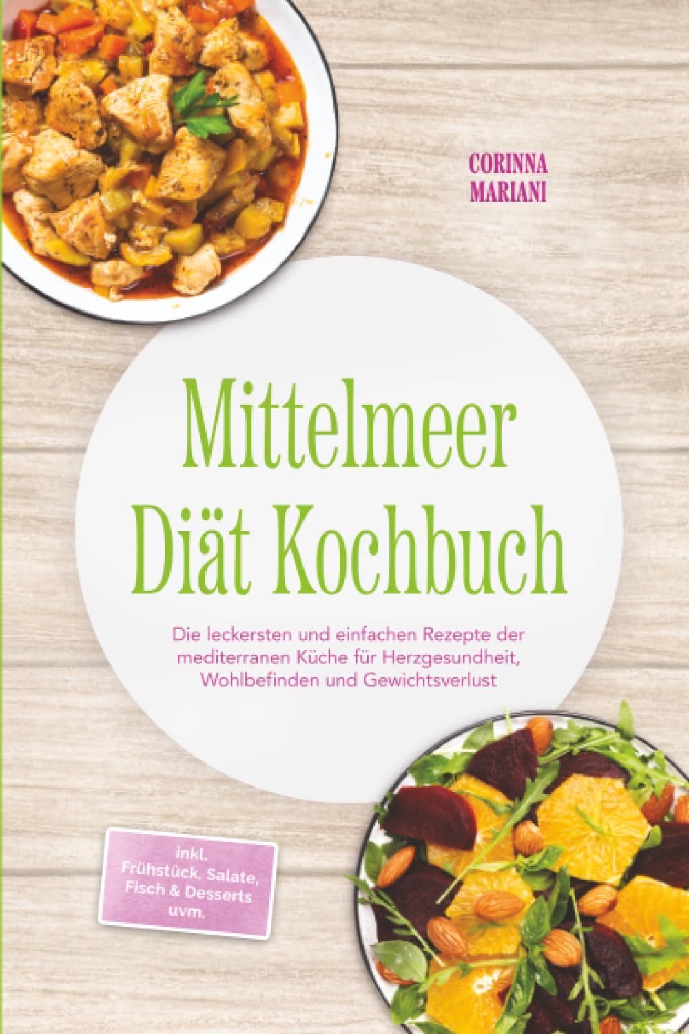 Mittelmeer Diät Kochbuch: Die leckersten und einfachen Rezepte der mediterranen Küche für Herzgesundheit, Wohlbefinden und Gewichtsverlust – inkl. Frühstück, Salate, Fisch & Desserts uvm.