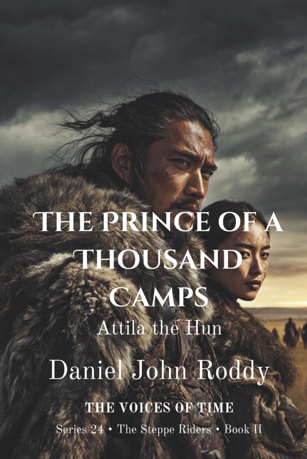 The Prince of a Thousand Camps: Attila the Hun (Series 24: The Steppe Riders)