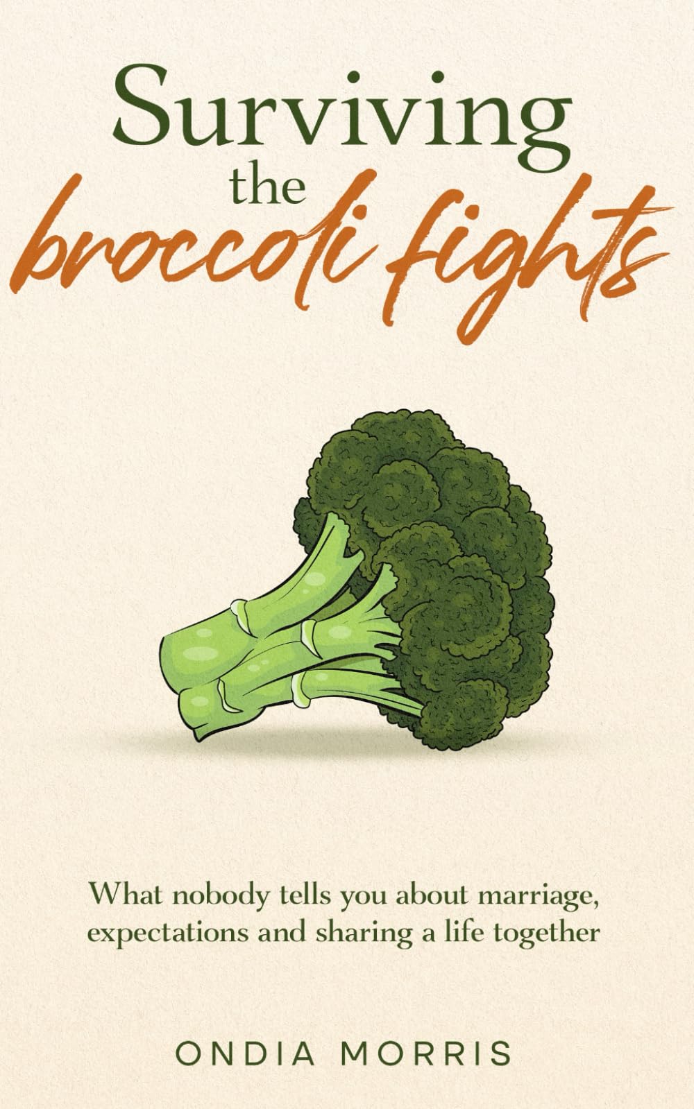 Surviving the broccoli fights: What nobody tells you about marriage, expectations and sharing a life together