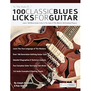100 Classic Blues Licks for Guitar: Learn 100 Blues Guitar Licks In The Style Of The World’s 20 Greatest Players - Les Beatles, Paul McCartney, John Lennon, RIngo Starr, George Harrison
