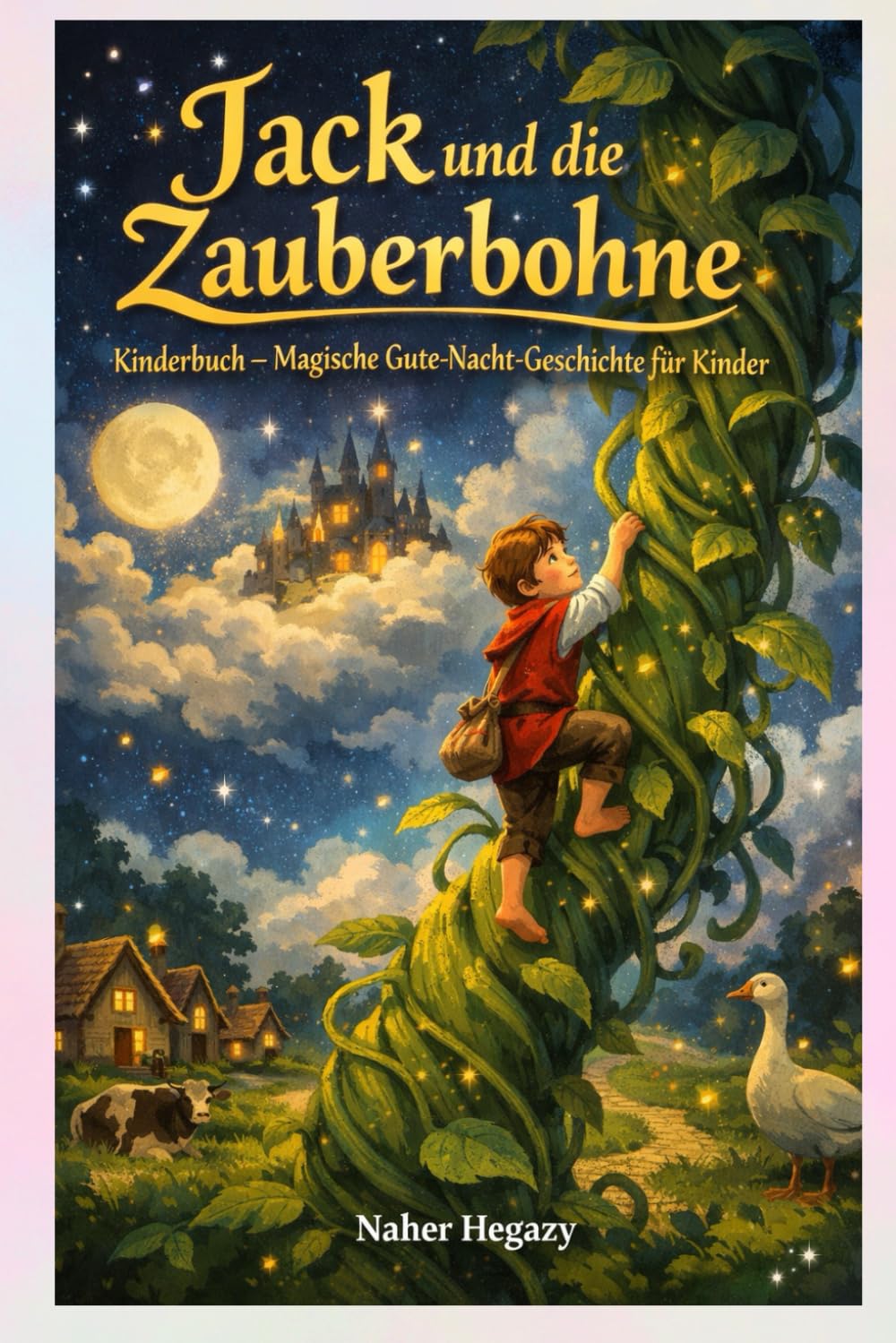 Jack und die Zauberbohne Kinderbuch – Magische Gute-Nacht-Geschichte für Kinder: Lehrreiche und fantasievolle Geschichte – Kinderbuch für Kinder ab 4 Jahren