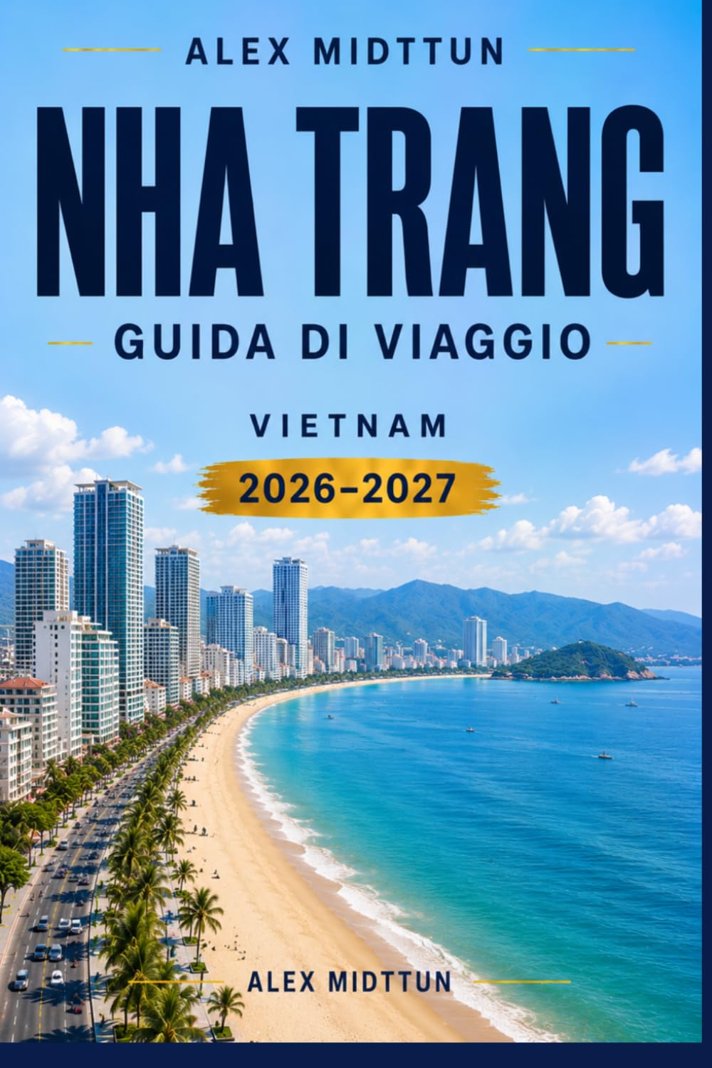 Nha Trang Guida di viaggio 2026-2027: Scopri spiagge sabbiose, avventure sull'isola, cucina costiera, monumenti culturali e consigli pratici per la tua fuga in Vietnam