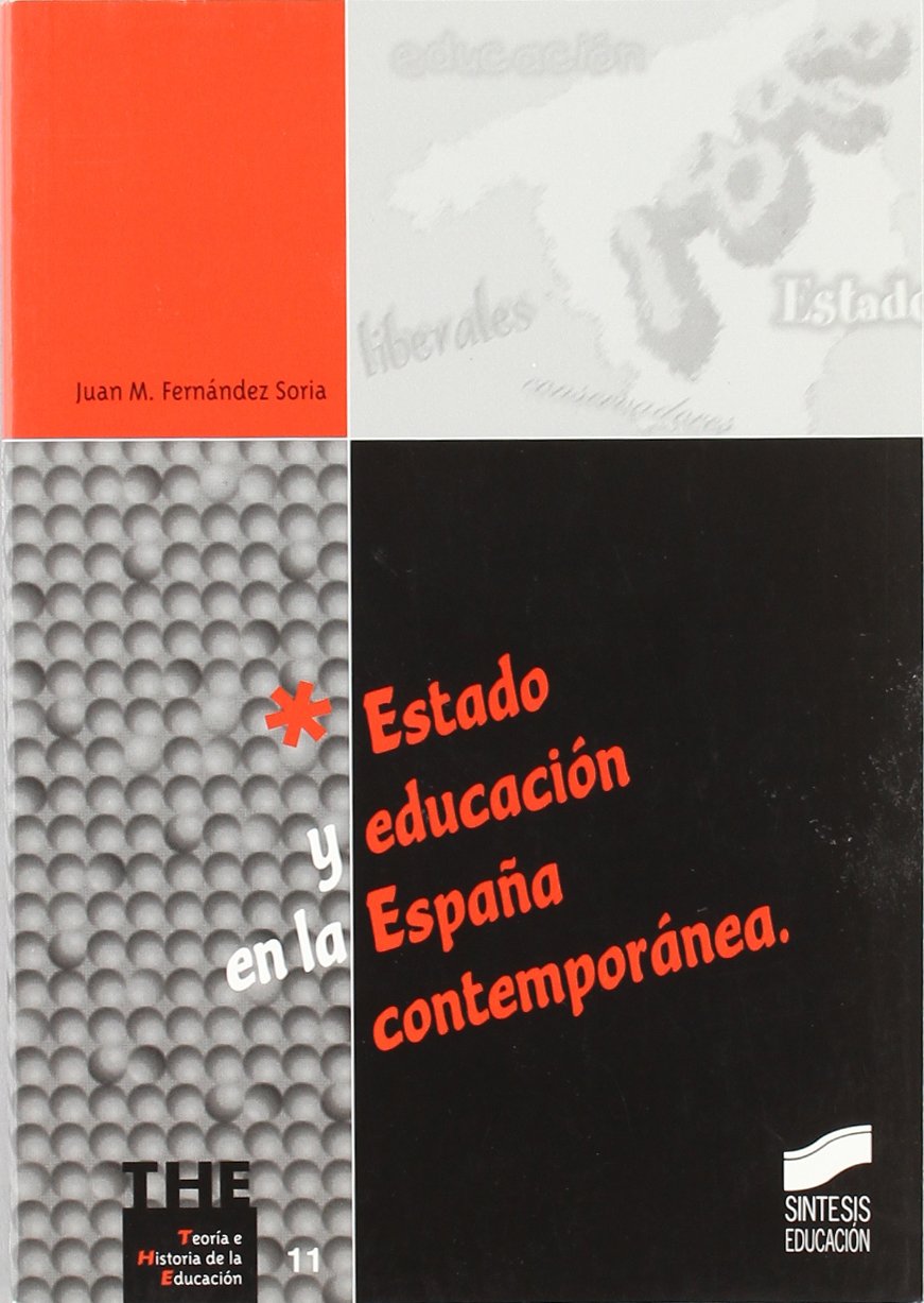 Estado y educación en la España contemporánea: 11 (Teoría e historia de la educación)