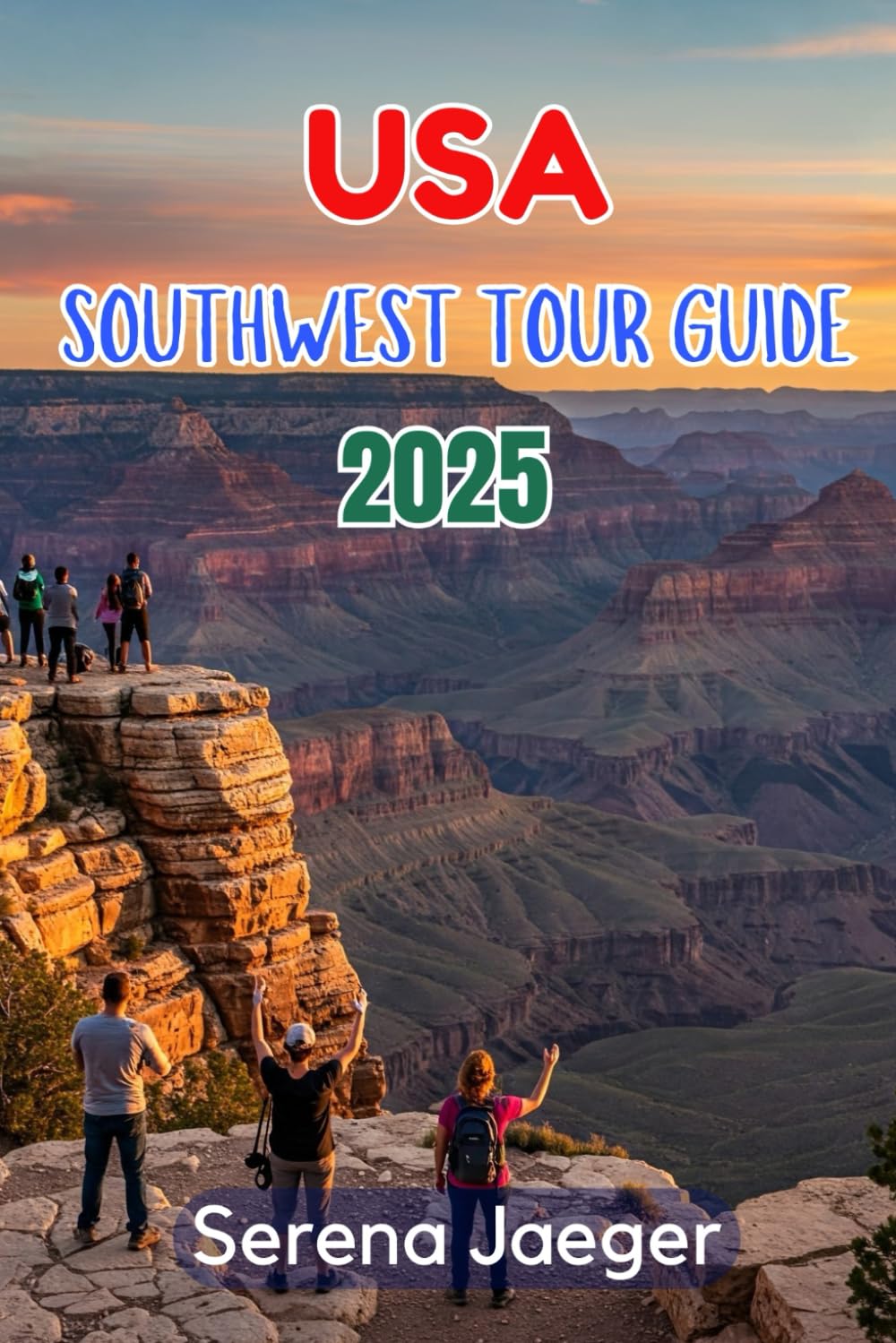 USA Southwest Tour Guide 2025: Explore New Mexico, Nevada, Arizona, Texas & Utah: Cultural & Historical Attractions, Natural Wonders, and More