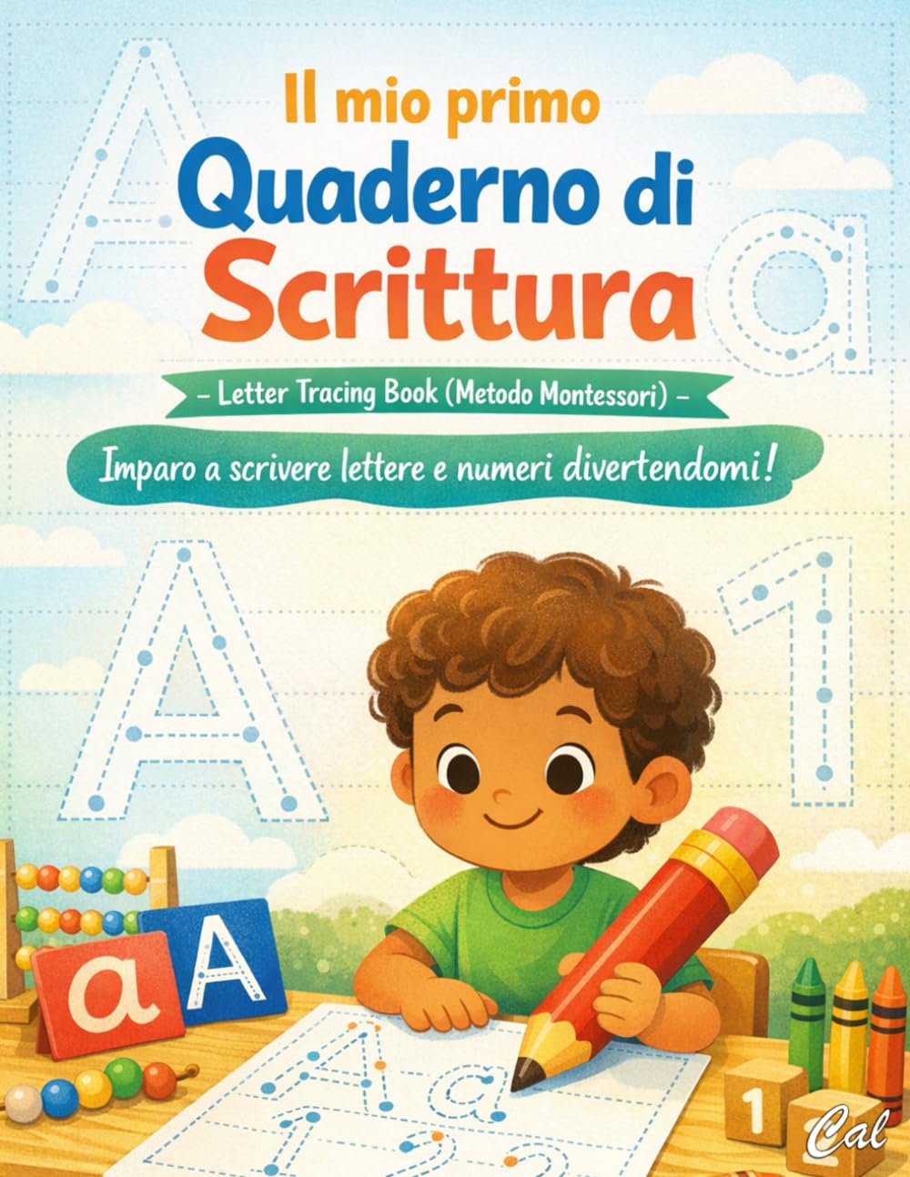 IL MIO PRIMO QUADERNO DI SCRITTURA - Letter Tracing Book (Metodo Montessori): Imparo a scrivere lettere e numeri divertendomi!