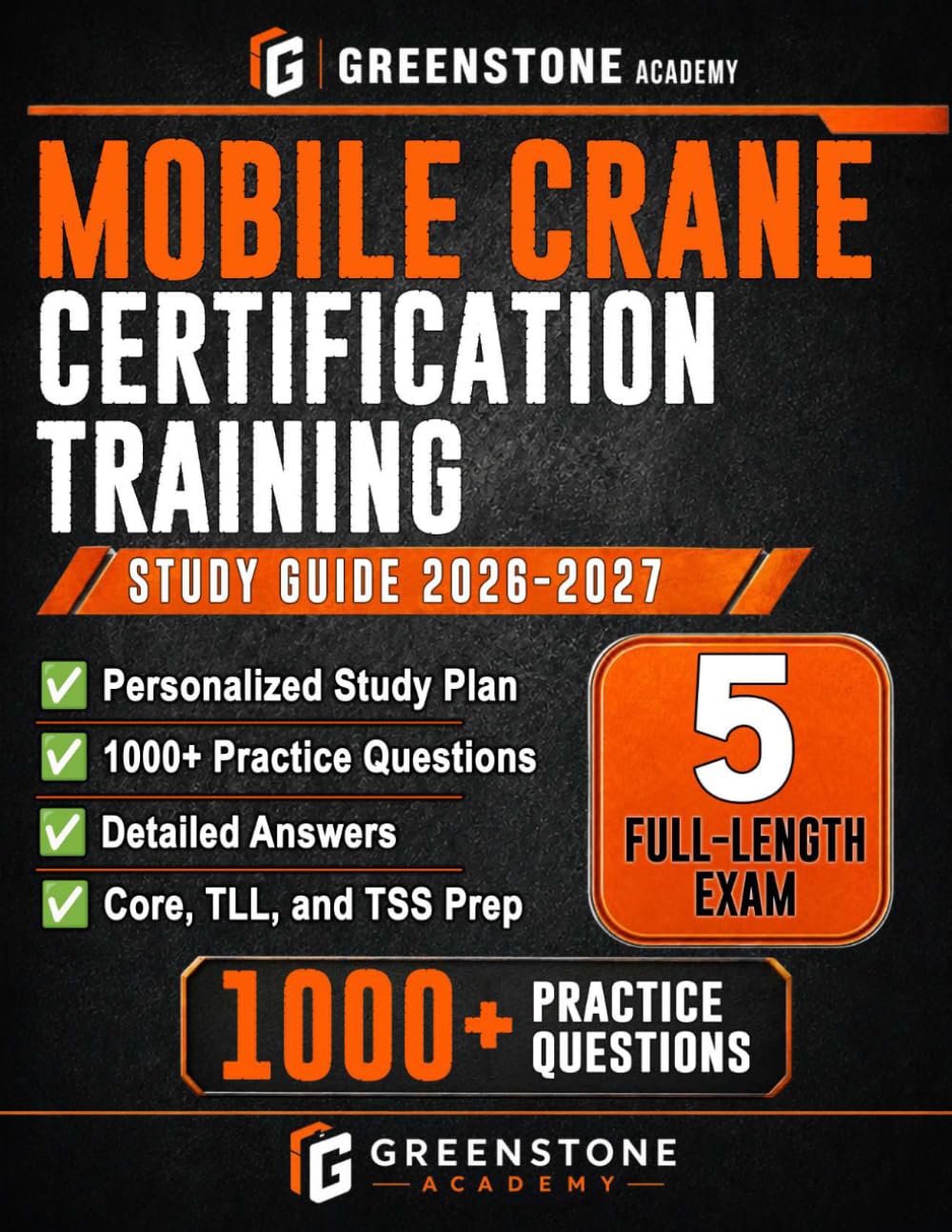 Mobile Crane Certification Training Study Guide 2026–2027: Exam Review with Personalized Study Plan, 1000+ Practice Questions, 10 Full-Length Exams, ... Chart Confidence for Core, TLL, and TSS Prep