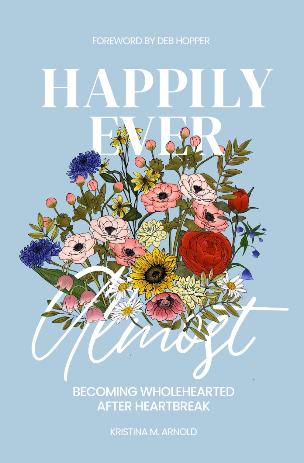 Happily Ever Almost: Becoming Wholehearted After Heartbreak