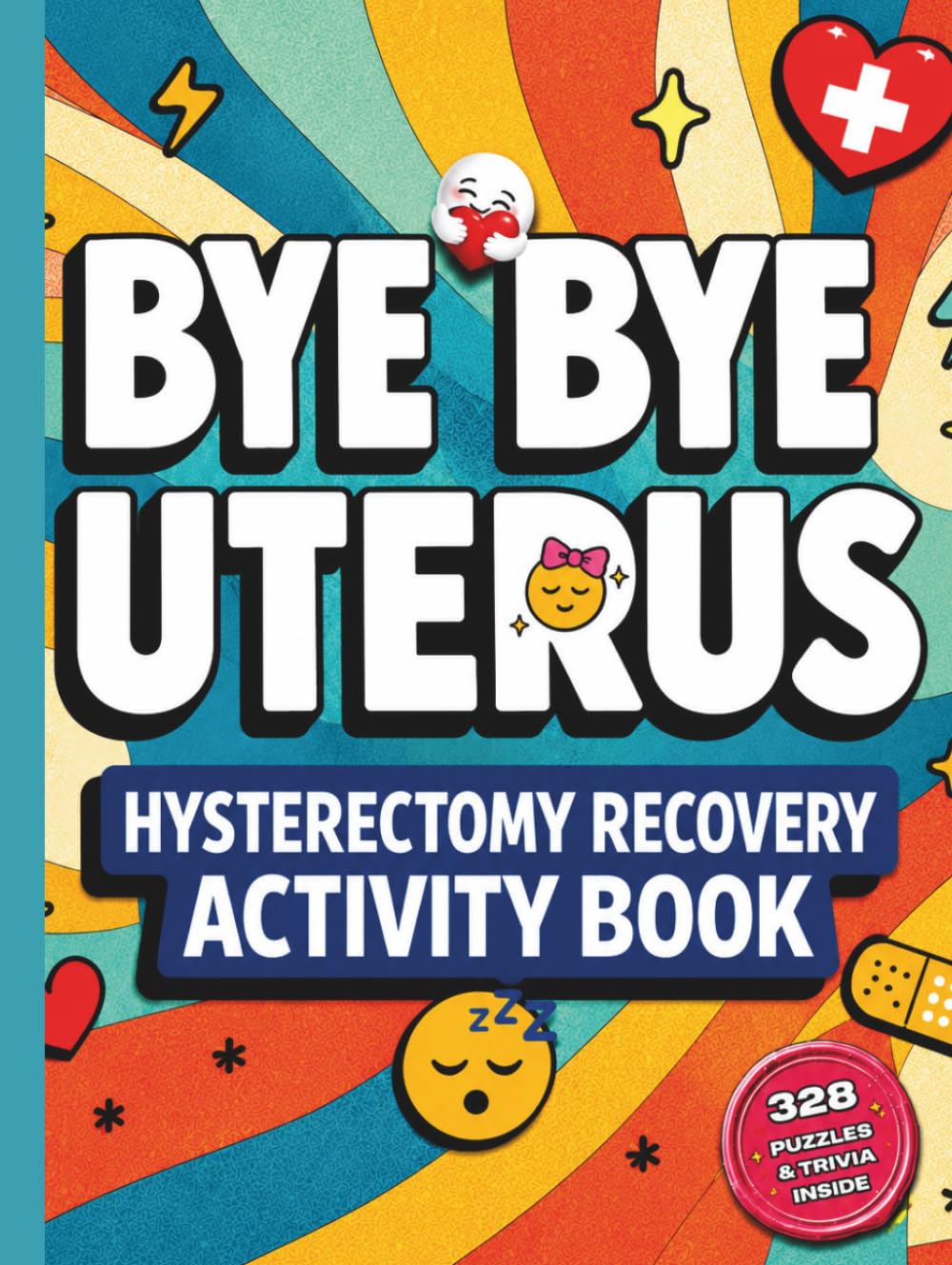 Bye Bye Uterus - Hysterectomy Recovery Activity Book: Funny Post-Op Care Package for Women with 328 Puzzles & Activities to Lift Your Mood While Healing (Her Second Spring Collection)