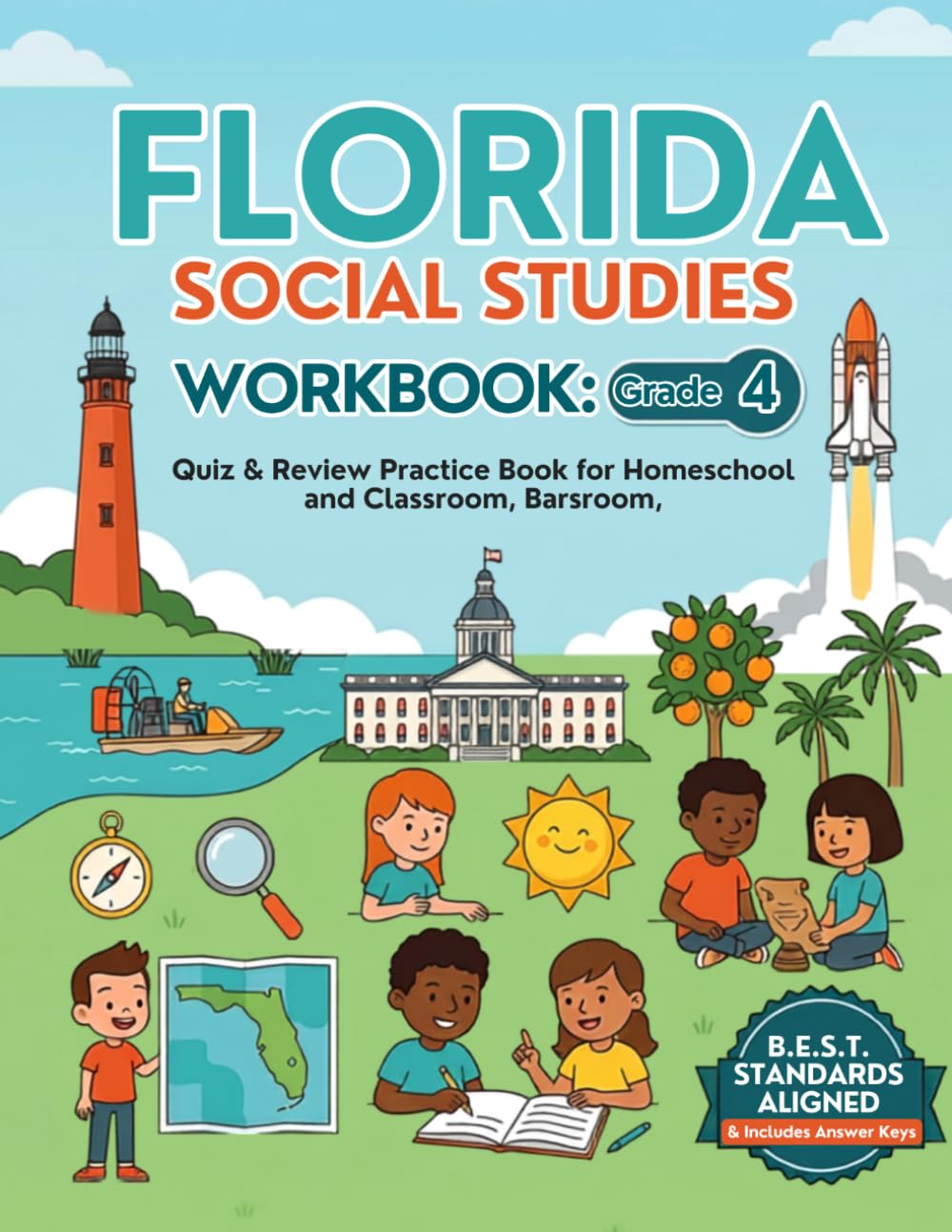 Florida Social Studies Workbook Grade 4: Quiz & Review Practice Book for Homeschool and Classroom, B.E.S.T. Standards Aligned, with Answer Keys