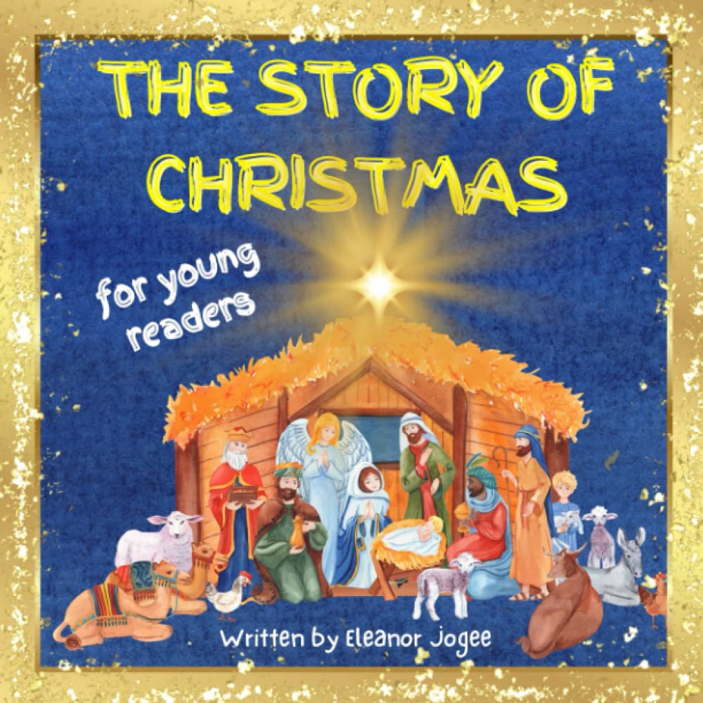 Eleanor JogeeThe Story of Christmas for young readers: A Nativity Story for younger children ages 5 to 8