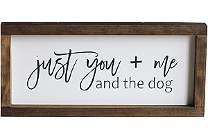 Just You Me and the Dogs Wood Sign