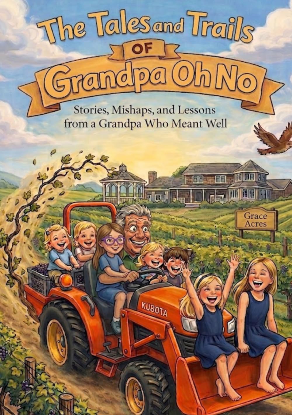 The Tales and Trails of Grandpa Oh No: Stories, Mishaps, and Lessons from a Grandpa Who Meant Well