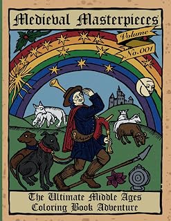 Medieval Masterpieces: Coloring Book for Adults and Teens Featuring Authentic Medieval Art for Relaxation (Illuminated Pages)
