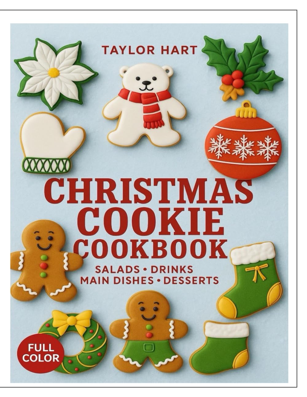 Christmas Cookie Cookbook: Festive Cookies, Holiday Treats & Easy Christmas Baking for the Whole Family
