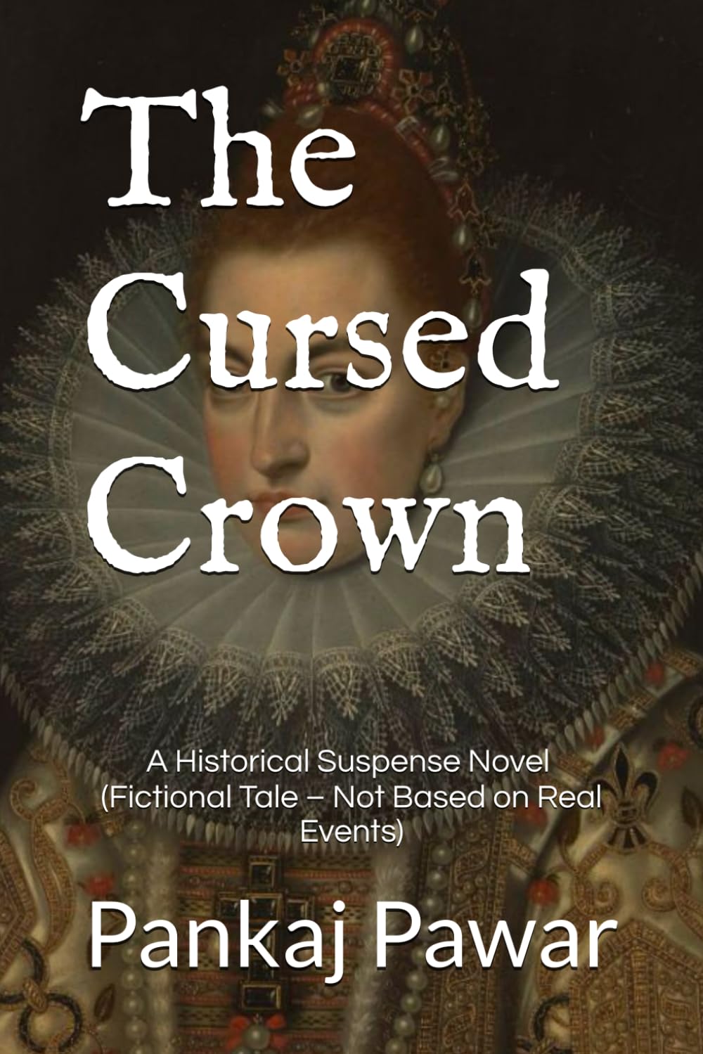 The Cursed Crown: A Historical Suspense Novel (Fictional Tale – Not Based on Real Events)