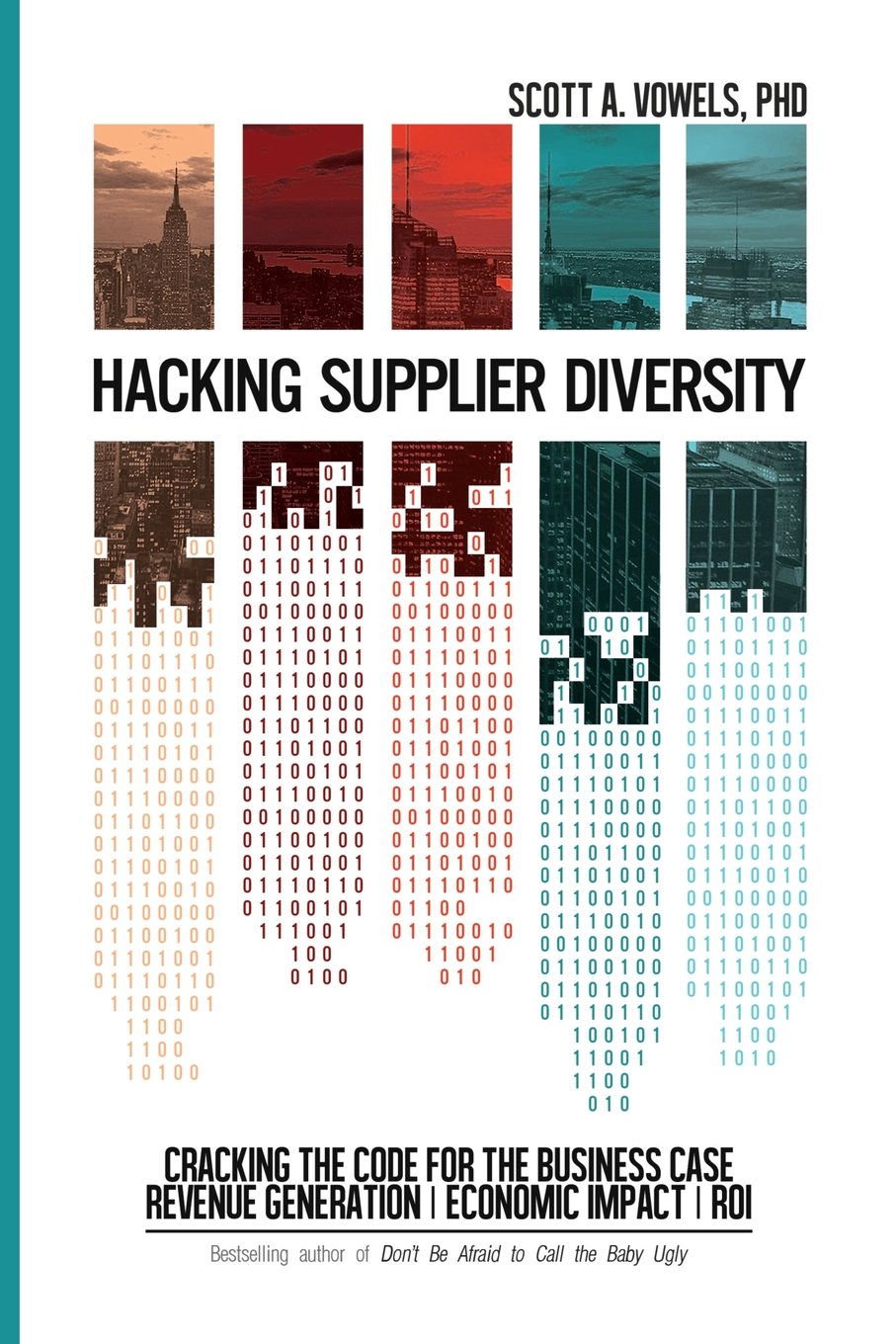 Hacking Supplier Diversity: Cracking the Code for the Business Case: Revenue Generation, Economic Impact, ROI