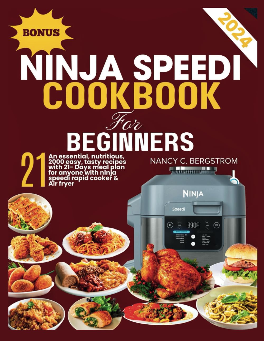 NINJA SPEEDI COOKBOOK FOR BEGINNERS: An essential, nutritious, 2000 easy, tasty recipes with 21- days meal plan for anyone with ninja speedi rapid ... fryer (The Ninja Cookbook Collection Series)