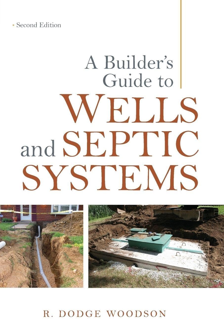A Builder's Guide to Wells and Septic Systems, Second Edition
