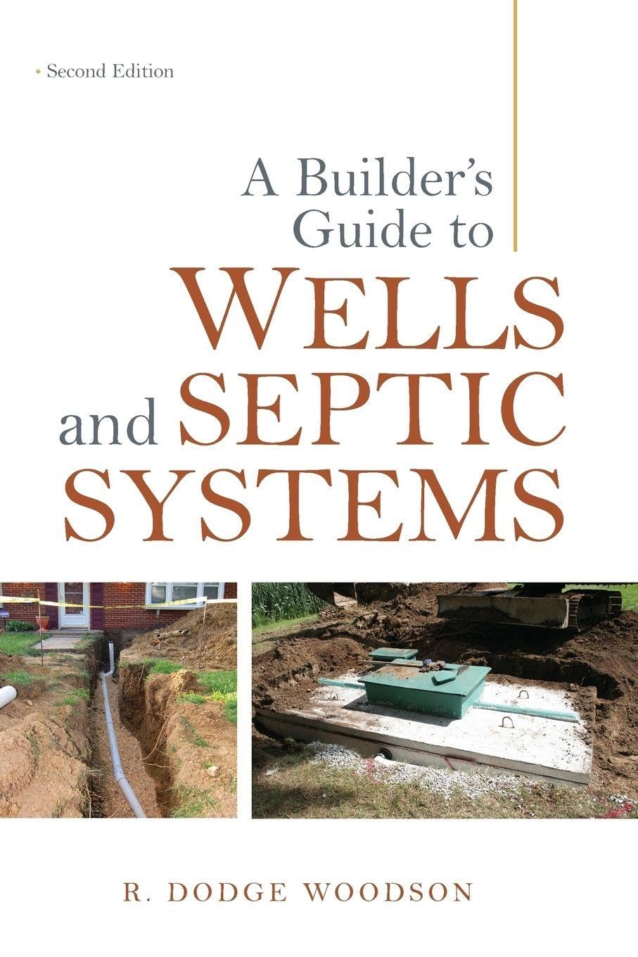 A Builder's Guide to Wells and Septic Systems, Second Edition (P/L CUSTOM SCORING SURVEY) Paperback – Illustrated, 16 Nov. 2009