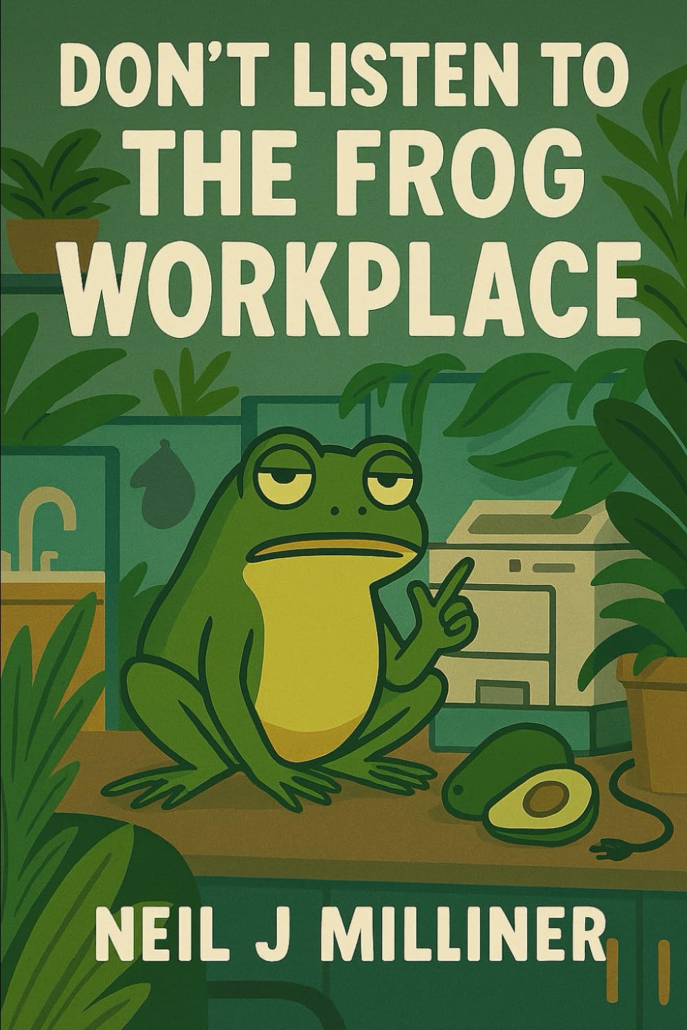 Don’t Listen to the Frog: Workplace (Go Greener in 10 Minutes a Day)