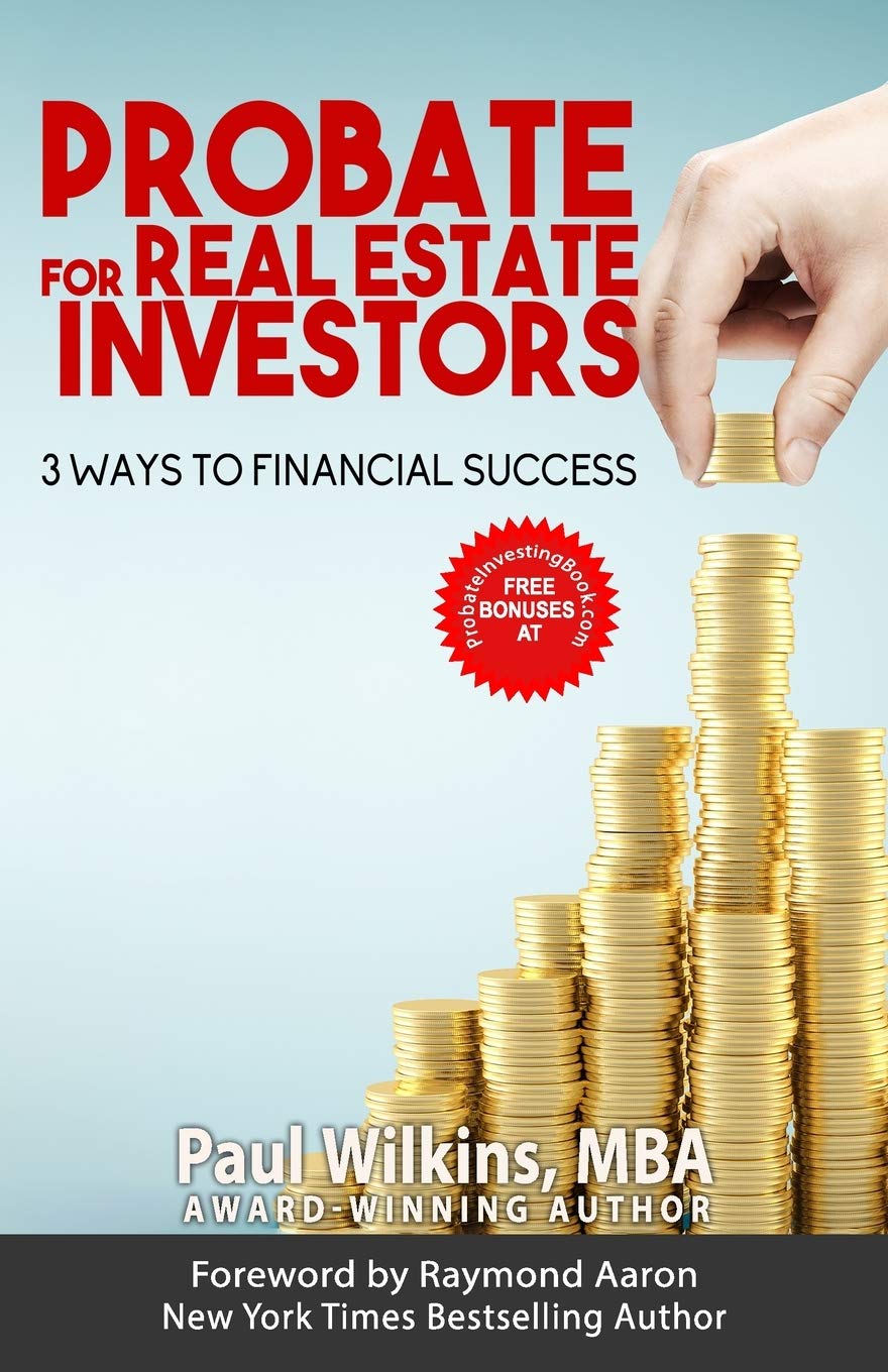 PROBATE FOR REAL ESTATE INVESTORS: 3 WAYS TO FINANCIAL SUCCESS