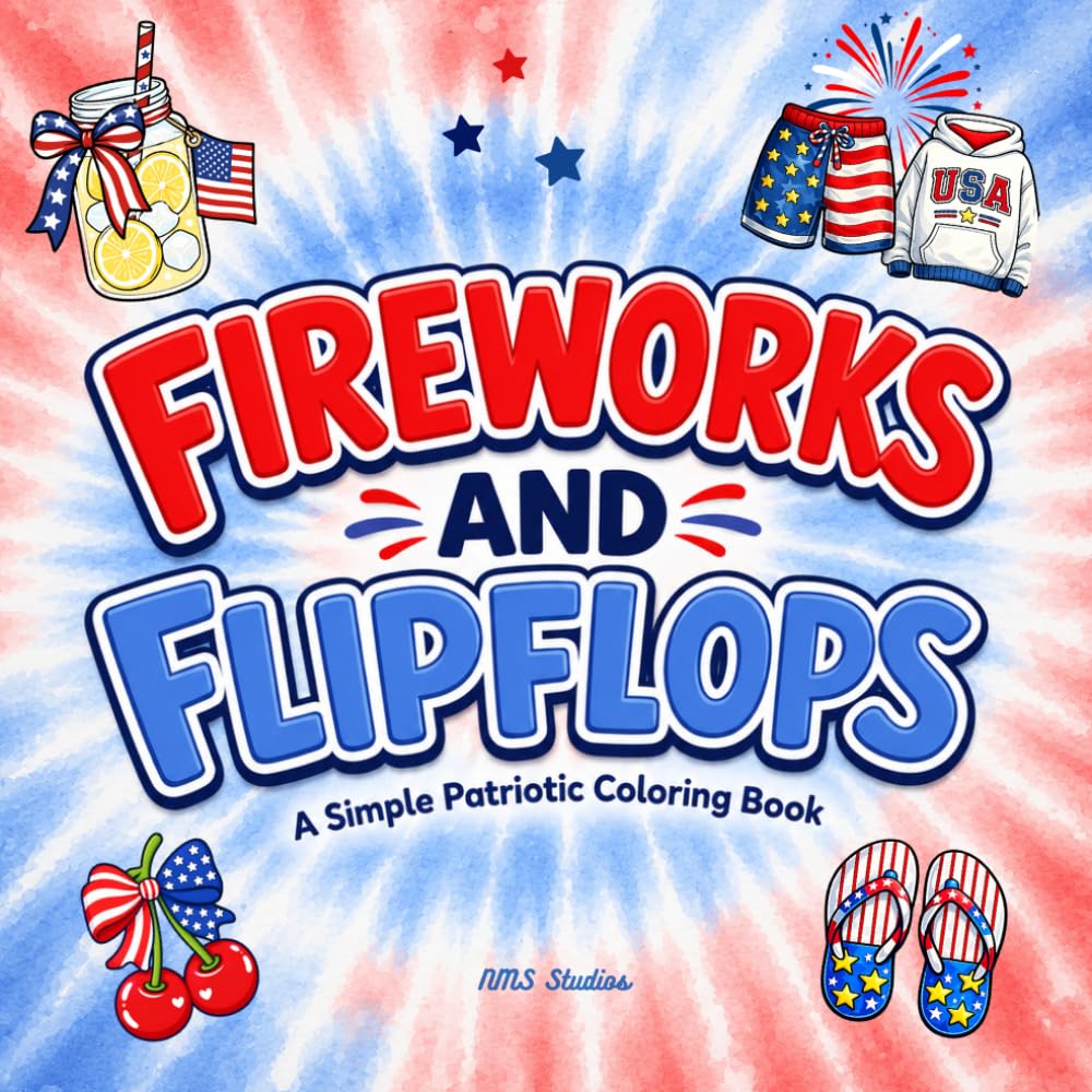 Fireworks and Flipflops: A Simple Patriotic Coloring Book for All Ages