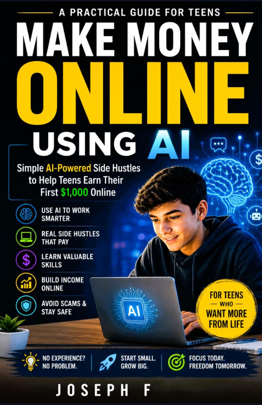 MAKE MONEY ONLINE Using AI: Simple AI-Powered Side Hustles to Help Teens Earn Their First $1,000 Online