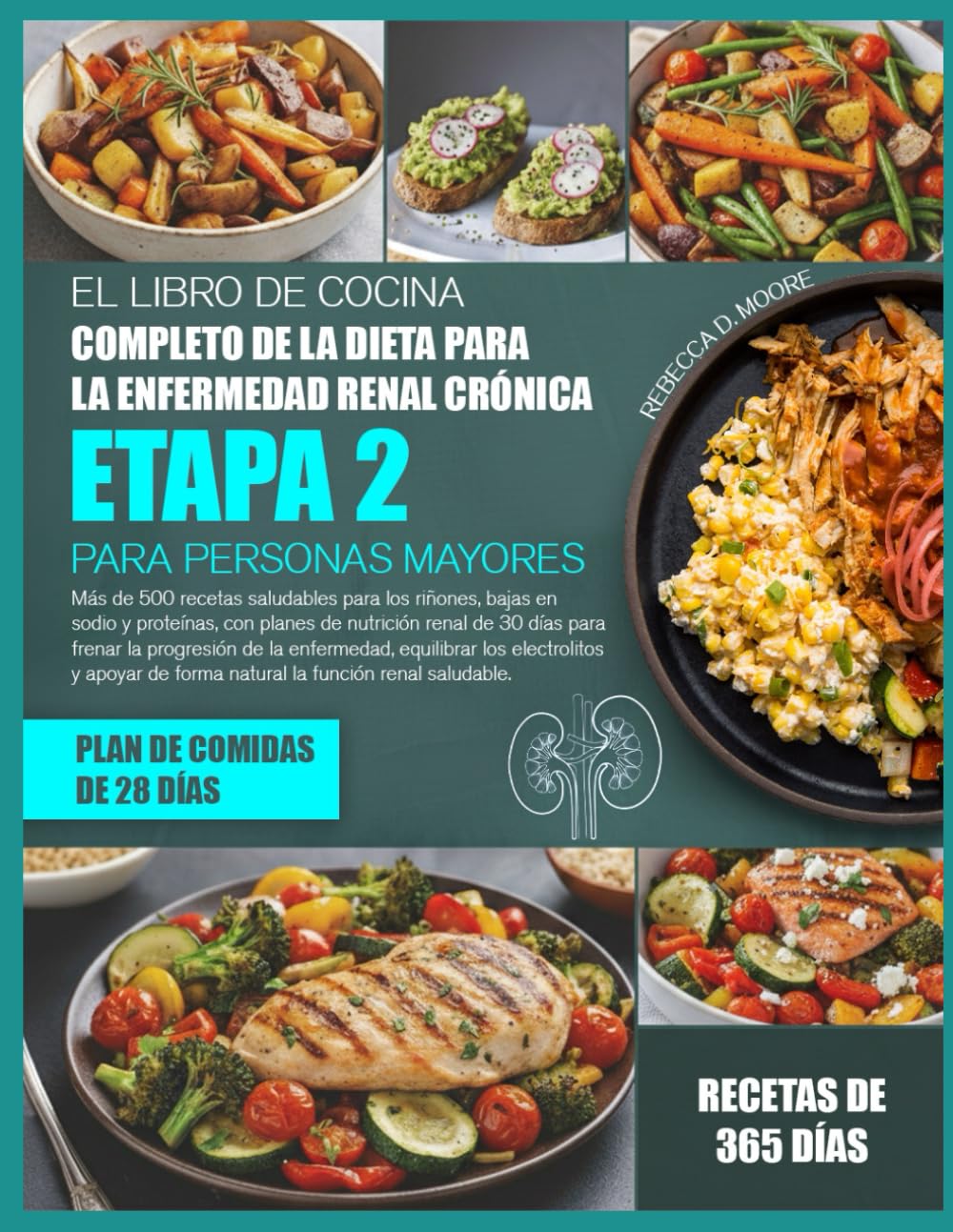 EL LIBRO DE COCINA COMPLETO DE LA DIETA PARA LA ENFERMEDAD RENAL CRÓNICA ETAPA 2 PARA PERSONAS MAYORES: Más de 500 recetas saludables para los ... de nutrición renal de 30 días para frenar