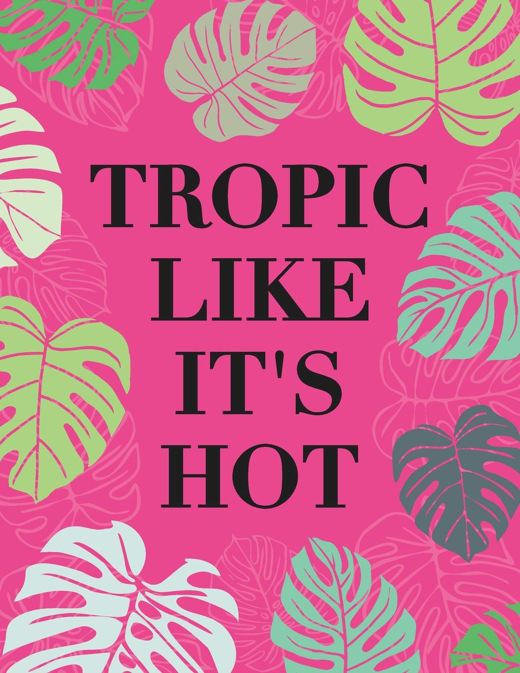 Tropic Like It's Hot: Composition Notebook for Writing, Journaling, School Notes