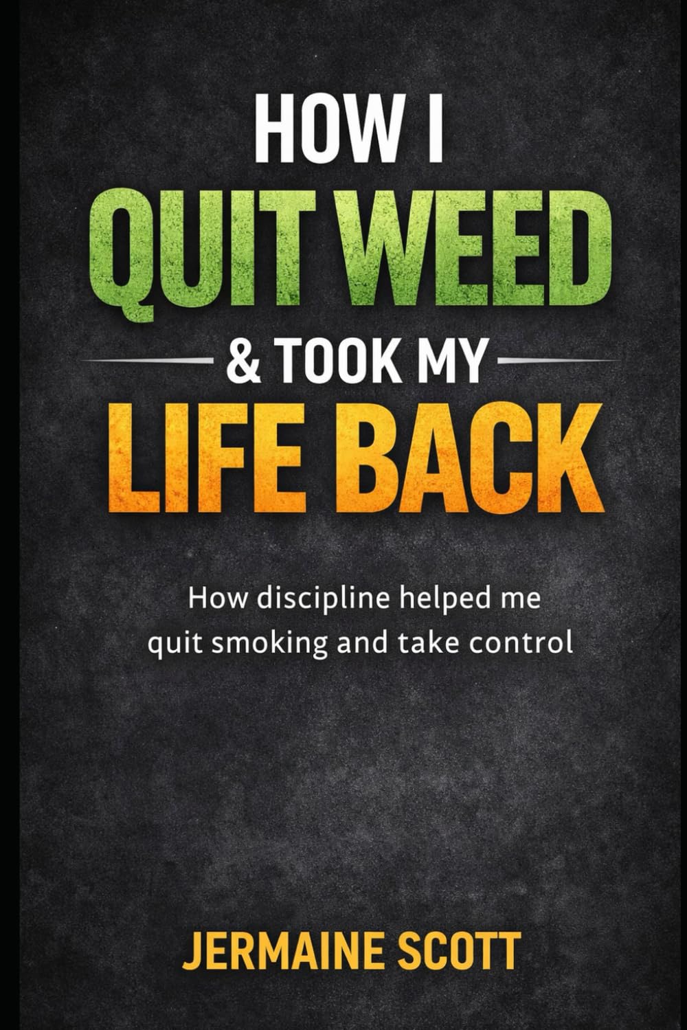 HOW I QUIT WEED AND TOOK MY LIFE BACK