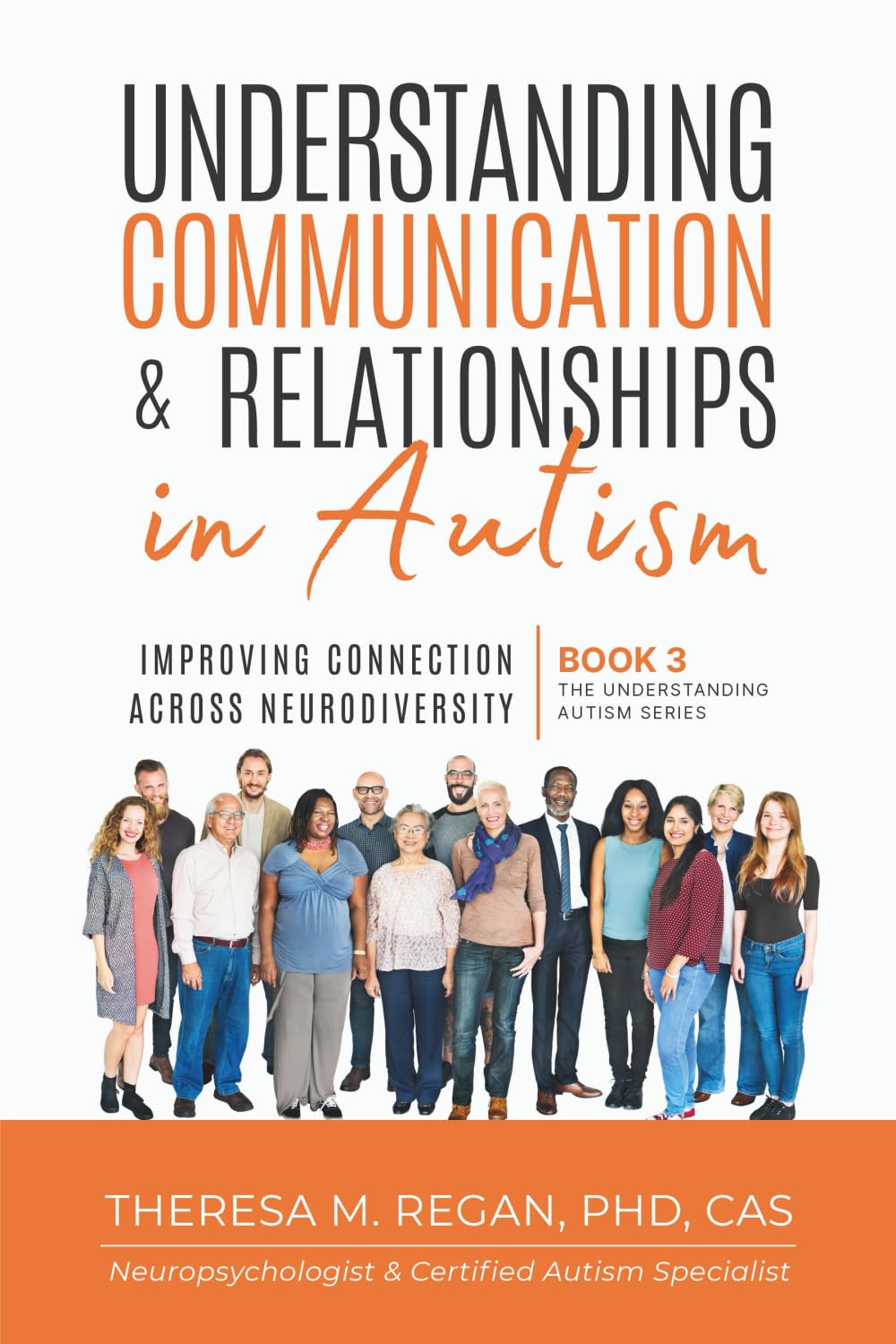 Understanding Communication and Relationships in Autism: Improving Connection Across Neurodiversity (The Understanding Autism Series)