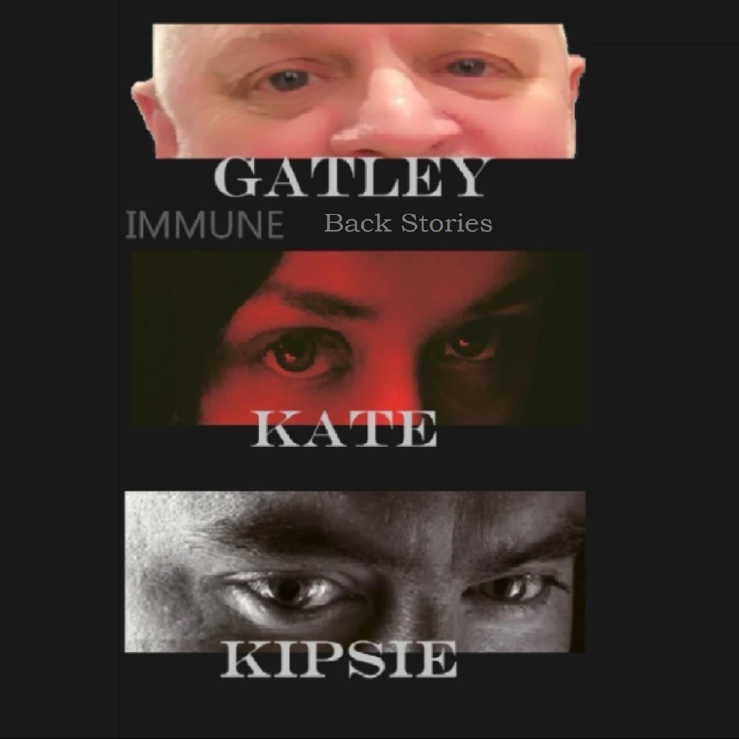 Cover art for IMMUNE: Gatley Kate Kipsie Back Stories