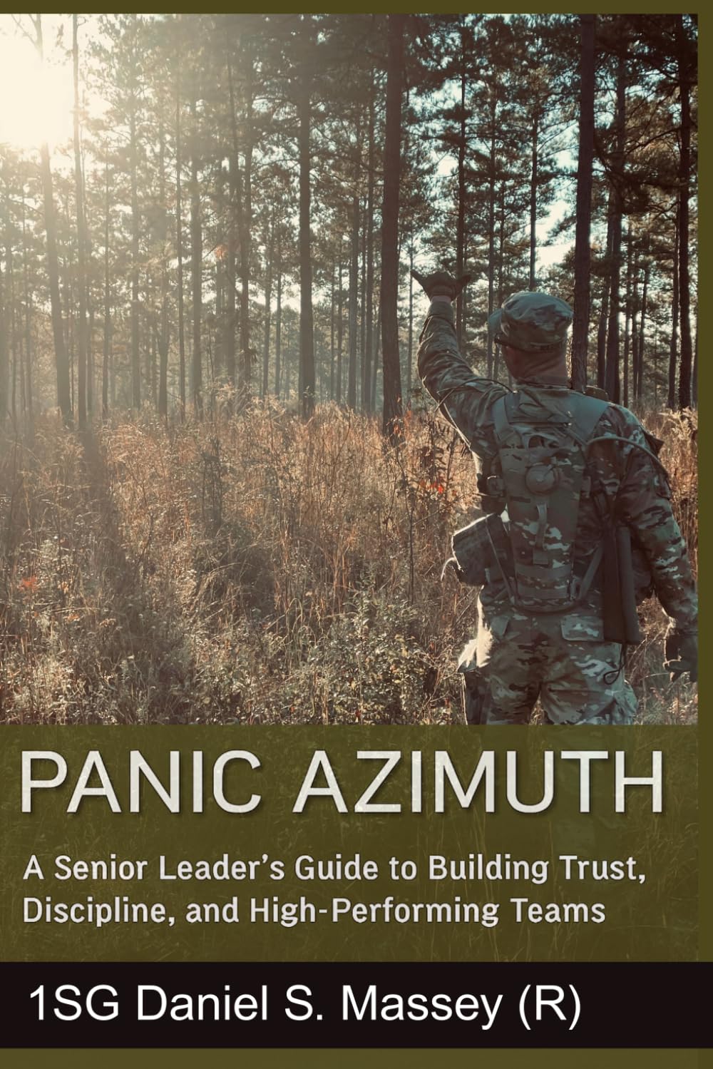 PANIC AZIMUTH: A Senior Leader's Guide to Building Trust, Discipline, and High-Performing Teams