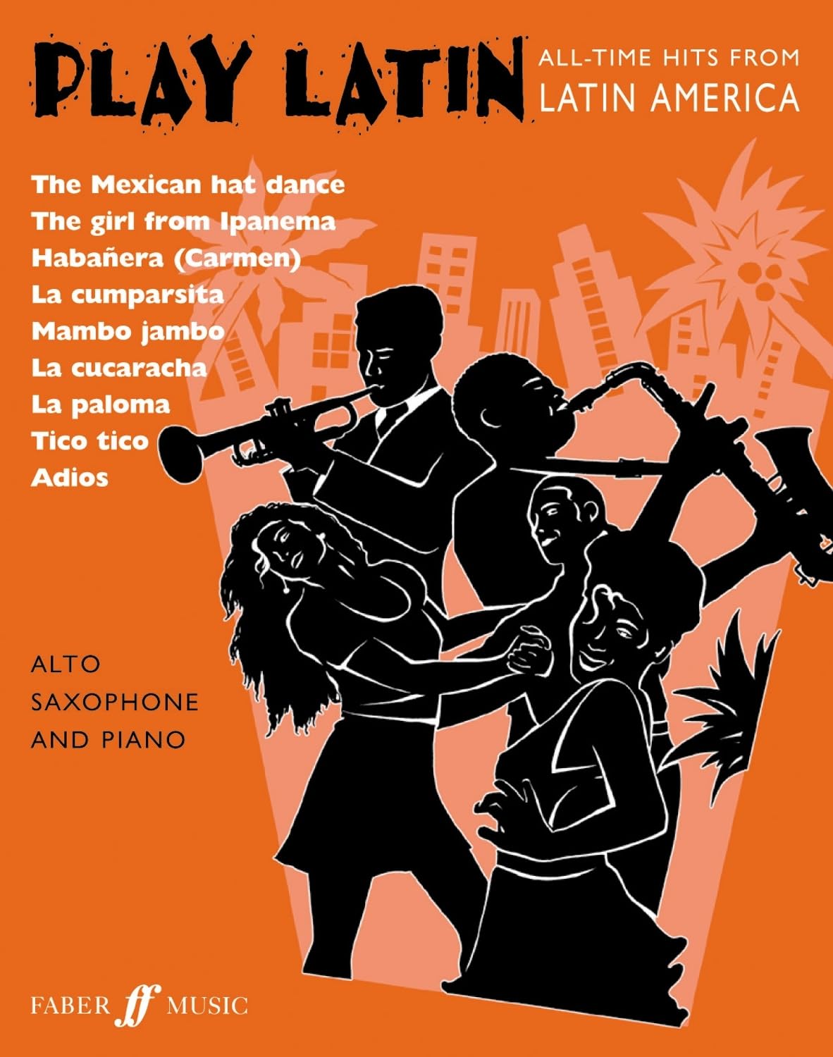 Play Latin: (Alto Saxophone and Piano) (Alto Saxophone Piano): All-time Hits from Latin America (Play Series)